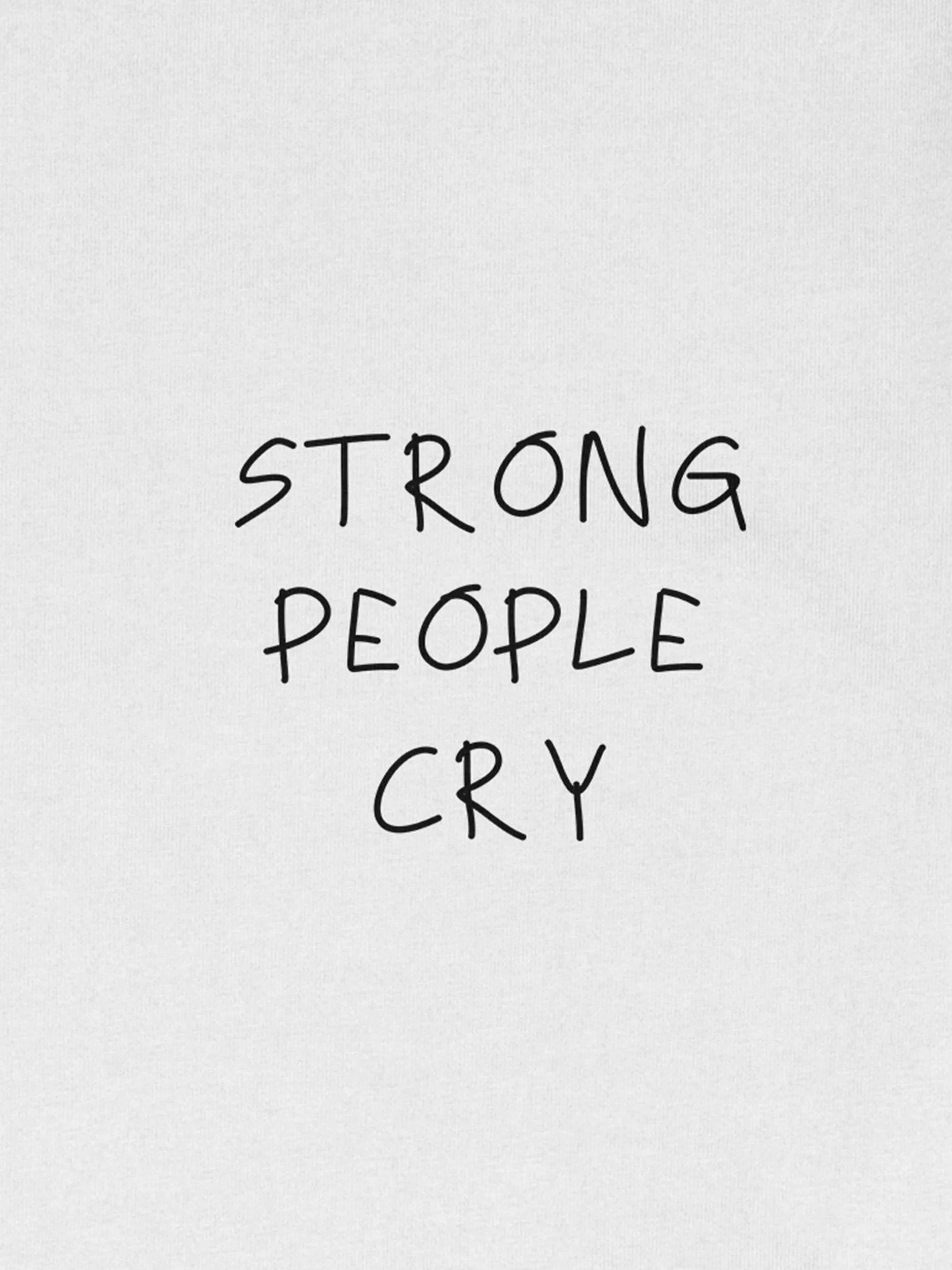 STRONG PEOPLE CRY T-Shirt